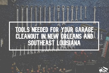 Garage Cleanout New Orleans Tools Blog Post